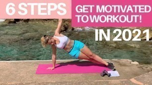 'HOW TO MOTIVATE YOURSELF TO WORKOUT in 2021 - 6 Steps that REALLY WORK for Women'