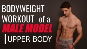 'Full Bodyweight Workout Of A Male Model | Upper Body'