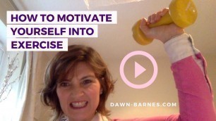 'HOW TO MOTIVATE YOURSELF INTO EXERCISE'
