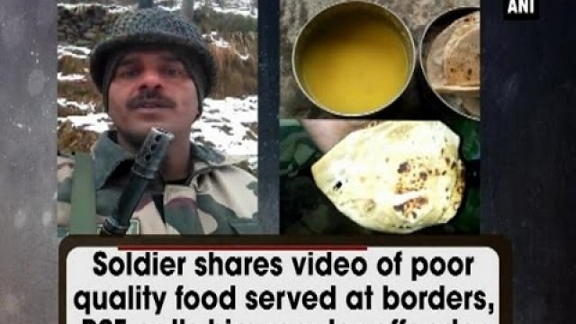 'Viral Video: BSF Jawan I Tej Bahadur Yadav on Poor quality food served at India-Pakistan borders'
