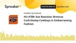 'HU #789: Gut Reaction: Broncos Curb-Stomp Cowboys in Embarrassing Fashion'