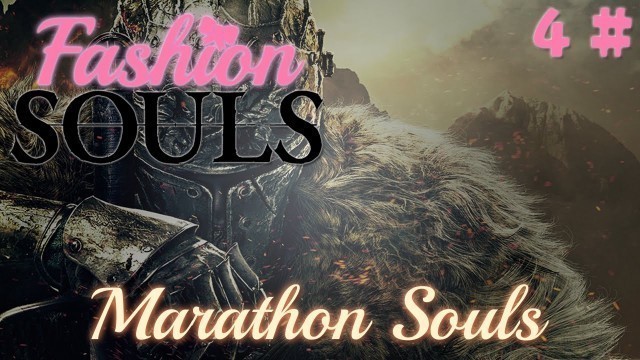 'Fashion Souls - #4 - Marathon Souls'