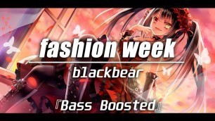 'blackbear - fashion week (it\'s different remix) 『Bass Boosted』 HQ'