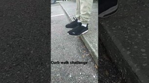 'New curb walk challenge!'