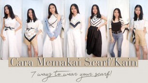 'TUTORIAL 7 CARA MEMAKAI SYAL/SCARF ATAU KAIN MENJADI BAJU | How to Wear Scarf in 7 Ways'