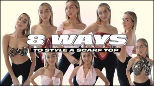 '8 WAYS TO STYLE A  SCARF TOP'
