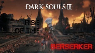 'Dark Souls 3 Rise of the Berserker'