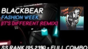 'yet another new map showcase... | Blackbear - Fashion Week [It\'s Different Remix] | SS (95.23%) + FC'