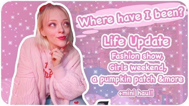 'Where have I been? | LIFE UPDATE: fashion show, girls weekend, pumpkin patch & more | + mini haul!'