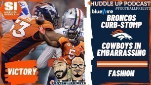 'Gut Reaction: Broncos Curb-Stomp Cowboys in Embarrassing Fashion | Huddle Up Podcast'