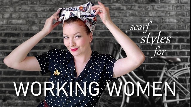 'Scarf History: Working women scarf. Headscarf styles from the 1930s and 1940s. War scarf.'