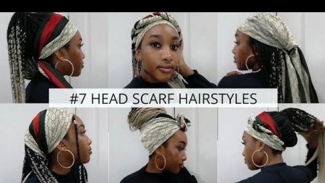 '7 SIMPLE QUICK & EASY BRAID SILK HEAD SCARF STYLES I HOW TO STYLE YOUR BRAIDS I JLB CHANNEL'