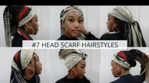 '7 SIMPLE QUICK & EASY BRAID SILK HEAD SCARF STYLES I HOW TO STYLE YOUR BRAIDS I JLB CHANNEL'