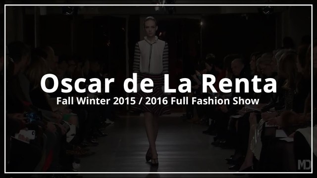 'Oscar de La Renta | Fall Winter 2015/2016 Full Fashion Show'