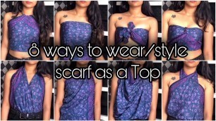 '8 Ways to Wear/Style a Scarf as Top!! By Yashi Timbadia'