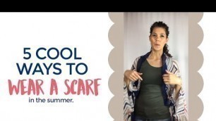 '5 Cool Ways to Wear a Scarf in the Summer'