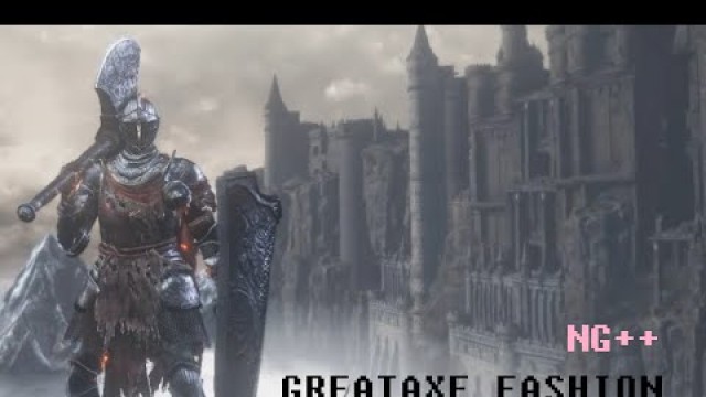 'Greataxe Fashion Build Guide -- Dark Souls 3 PVP and NG++'