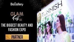 'TONNISH Bagallery GLAM FEST 22- Pakistan’s Biggest Beauty & Fashion Shopping Event  at Expo Lahore'