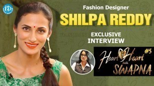 'Fashion Designer Shilpa Reddy Exclusive Interview || Heart To Heart With Swapna #5 || #263'
