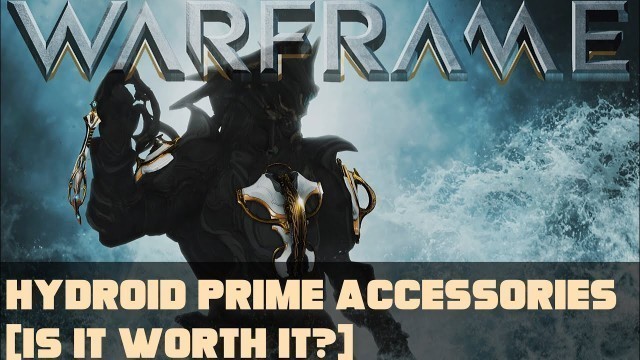 'Warframe- Hydroid Prime Accessories [Is It Worth It?]'