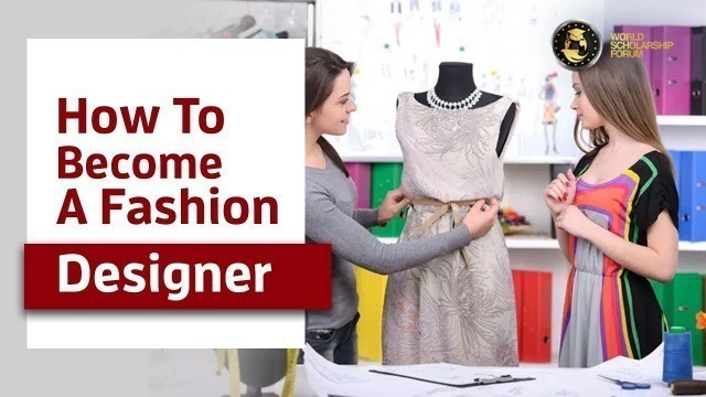 'How to Become a Fashion Designer 2021'