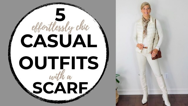 'How to Wear a Scarf | Effortlessly Chic Casual Outfits'
