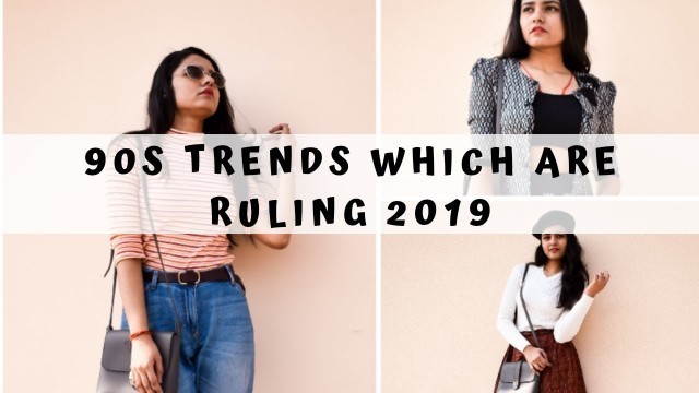 '90s Fashion Trends which are going to rule 2019 | Jasmine Chaudhary'