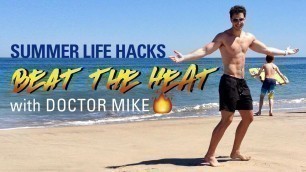 'Beat the Heat | Summer Life Hacks with Doctor Mike'