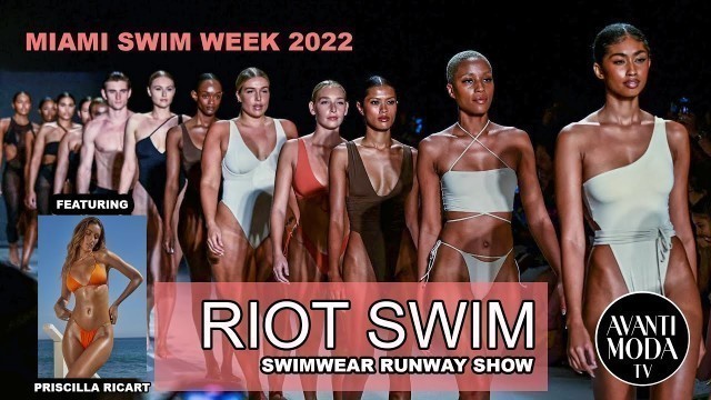 'RIOT SWIM Fashion Runway Show FULL SHOW 4K  - MIAMI Swim Week 2022 featuring model Priscilla Ricart'