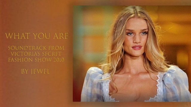 'WHAT YOU ARE (VICTORIA\'S SECRET FASHION SHOW 2010) : Jewel'
