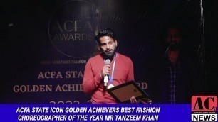 'ACFA STATE ICON GOLDEN ACHIEVERS AWARD | BEST FASHION CHOREOGRAPHER  OF THE YEAR | MR TANZEEM KHAN |'