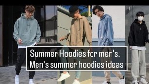 'Summer Hoodies For Men\'s/summer hoodies ideas for mens/mens summer outfit ideas/Mens summer outfits/'