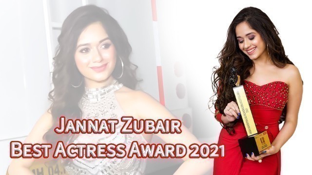 'Jannat Zubair Best Actress Award | Dada Saheb Phalke Fashion Icon Lifestyle Award 2021'
