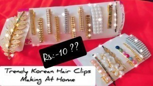 'Trendy Korean Hair Clips Making At Home || DIY Fashion Hair clips & Accessories'
