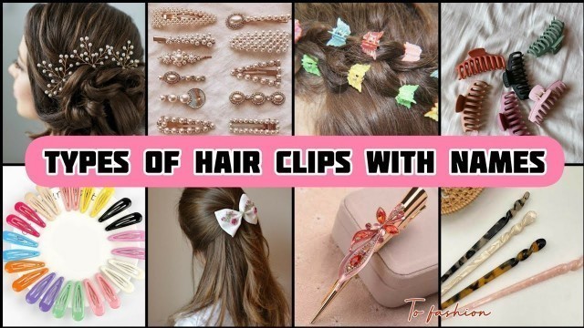 'Types Of Hair Clips Or Hair Clutchers With Names/Hair Clips Names/Hair Clips Design/Hair Acessories'