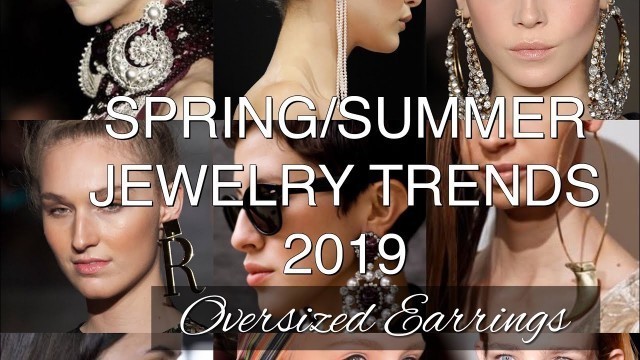 'Spring/Summer Jewelry Trends 2019 | Oversized Earrings'