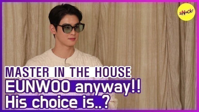 '[HOT CLIPS] [MASTER IN THE HOUSE ] Was going to be EUNWOO anyway