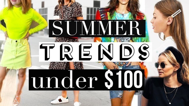'TOP 10 Summer Fashion Trends (under $100) YOU NEED TO TRY!'