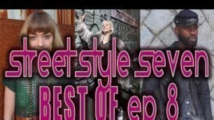 'Street Style Seven BEST OF Ep8 - Rocker, Hip Hop, Hipster, Boho, Retro'