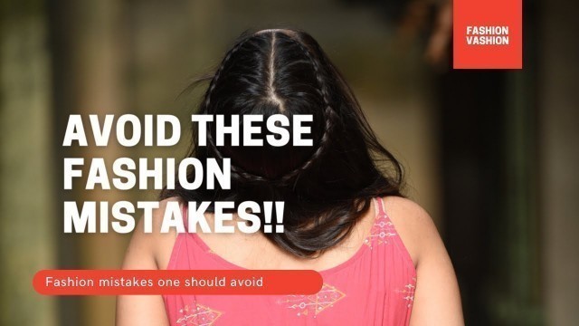 '10 FASHION MISTAKES WOMEN ALWAYS MAKE/Fashion mistakes every girl need to avoid|ruining your style|'