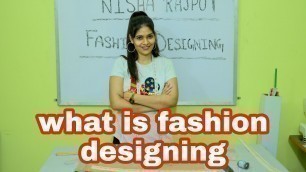 'what is fashion designing/ meaning of fashion designing/ how to make fashion designer'