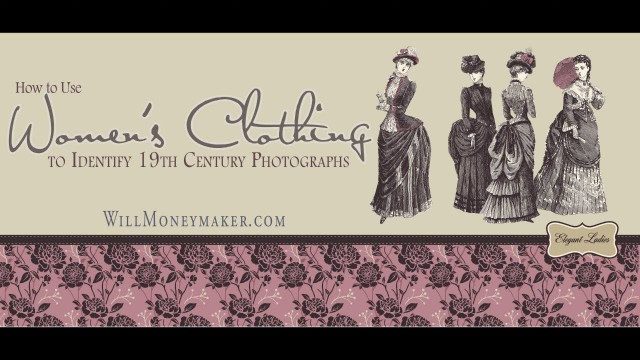 'AF-492: How to Use Women’s Clothing to Identify 19th Century Photographs | Ancestral Findings'