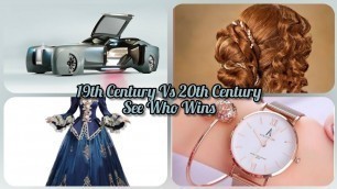 '19th Century Vs 20th Century Hair Dress Makeup Jewellary Gadgets| Which One Do You Like The Most?'