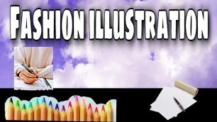 'FASHION ILLUSTRATION | FASHION SKETCHING | FASHION DESIGNING | FASHION ILLUSTRATION FOR BEGINNERS |'