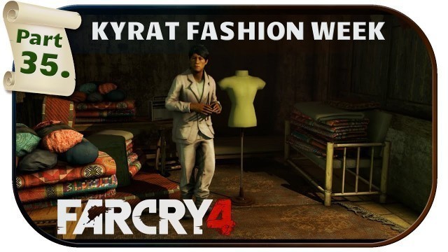 'KYRAT FASHION WEEK - Far Cry 4 - Gameplay Walkthrough #35 /w Commentary [PC/1080p/60FPS]'