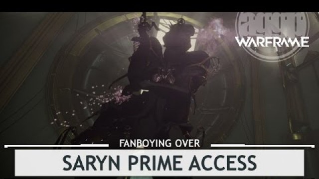 'Warframe: Fanboying Over Saryn Prime Access & Drop Locations'