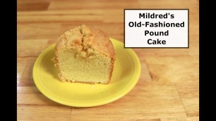 'Mildred\'s Old Fashioned Pound Cake - Help at Home'