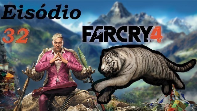 'Far Cry 4 - Ep 32 (PT-BR).: Kyrat Fashion Week : Tigre-do-céu'