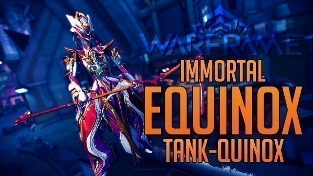 '[WARFRAME] Immortal Equinox -Tank-Quinox- [Umbral Equinox 2019]'