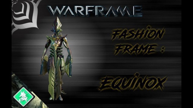 'Warframe : fashion frame Equinox'